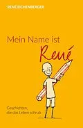 E-Book (epub) Mein Name ist René von René Eichenberger