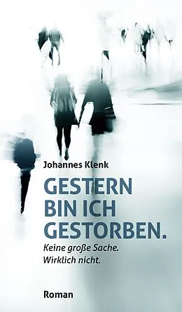 E-Book (epub) Gestern bin ich gestorben. von Johannes Klenk