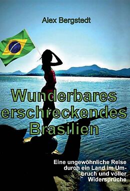 Fester Einband Wunderbares erschreckendes Brasilien von Alex Bergstedt