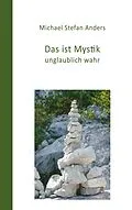 E-Book (epub) Das ist Mystik, unglaublich wahr! von Michael Stefan Anders