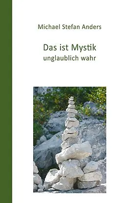 E-Book (epub) Das ist Mystik, unglaublich wahr! von Michael Stefan Anders