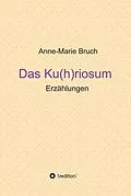 E-Book (epub) Das Ku(h)riosum von Anne-Marie Bruch