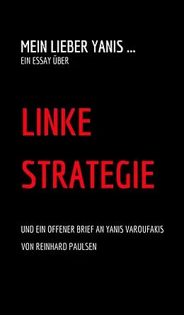 E-Book (epub) Mein lieber Yanis ... Ein Essay über Linke Strategie von Reinhard Paulsen