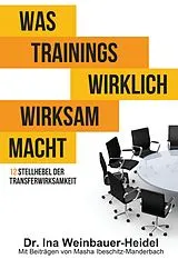 Kartonierter Einband (Kt) Was Trainings wirklich wirksam macht von Ina Weinbauer-Heidel, Masha Ibeschitz-Manderbach