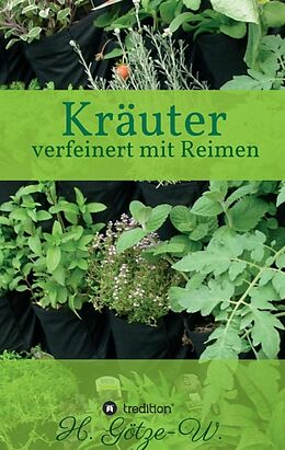 Kartonierter Einband Kräuter - verfeinert mit Reimen von H. Götze-W.