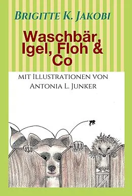 E-Book (epub) Waschbär, Igel, Floh & Co von Brigitte K. Jakobi