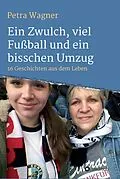 E-Book (epub) Ein Zwulch, viel Fußball und ein bisschen Umzug von Petra Wagner