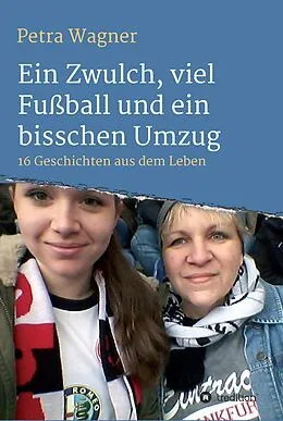 E-Book (epub) Ein Zwulch, viel Fußball und ein bisschen Umzug von Petra Wagner