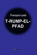 E-Book (epub) T-RUMP-EL-PFAD von François Loeb