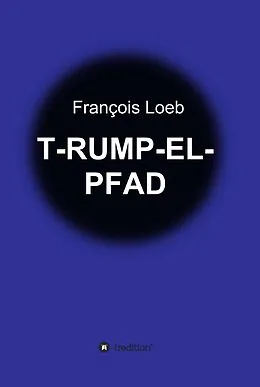 E-Book (epub) T-RUMP-EL-PFAD von François Loeb