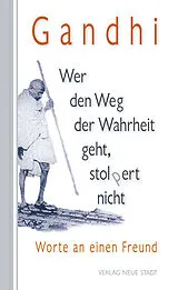 Fester Einband Wer den Weg der Wahrheit geht, stopert nicht von Mahatma Gandhi