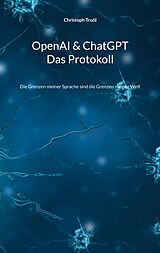 Kartonierter Einband OpenAI &amp; ChatGPT - Das Protokoll von Christoph Truöl