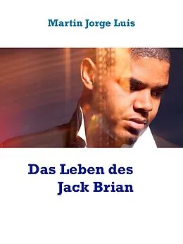 E-Book (epub) Das Leben des Jack Brian von Martin Jorge Luis Uhl