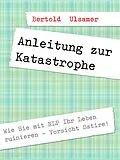 E-Book (epub) Anleitung zur Katastrophe mit NLP von Bertold Ulsamer