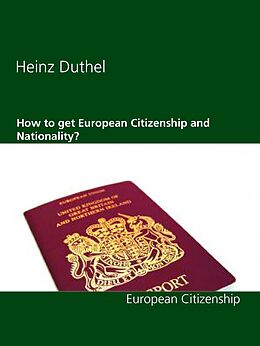 E-Book (epub) How to get European Citizenship and Nationality? von Heinz Duthel