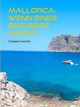 E-Book (epub) Mallorca: Wenn einer eine Reise macht... von Christiane Fernholz