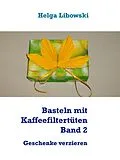 E-Book (epub) Basteln mit Kaffeefiltertüten Band 2 von Helga Libowski