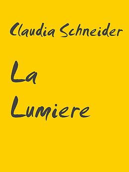E-Book (epub) La Lumiere von Claudia Schneider