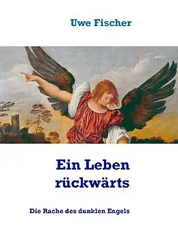 E-Book (epub) Ein Leben rückwärts von Uwe Fischer