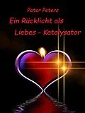 E-Book (epub) Ein Rücklicht als Liebes - Katalysator von Peter Peters