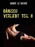 E-Book (epub) Dänisch verliebt II von Andre Le Bierre