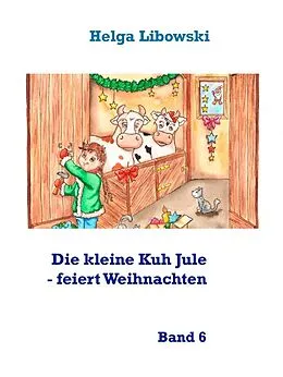 E-Book (epub) Die kleine Kuh Jule - feiert Weihnachten von Helga Libowski