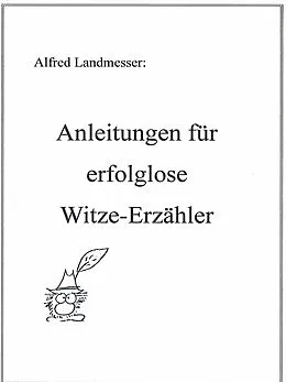 E-Book (epub) Anleitungen für erfolglose Witze-Erzähler von Alfred Landmesser