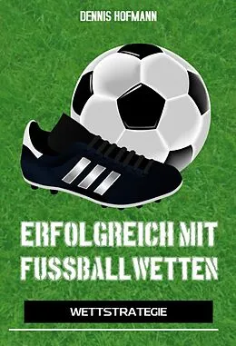 E-Book (epub) Erfolgreich mit Fußballwetten von Dennis Hofmann