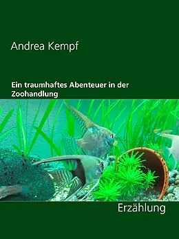 E-Book (epub) Ein traumhaftes Abenteuer in der Zoohandlung von Andrea Kempf