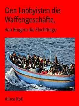 E-Book (epub) Den Lobbyisten die Waffengeschäfte von Alfred Koll