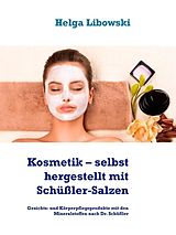 E-Book (epub) Kosmetik - selbst hergestellt mit Schüßler-Salzen von Helga Libowski