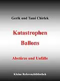 E-Book (epub) Katastrophen / Ballons - Abstürze und Unfälle von Gerik Chirlek, Tami Chirlek