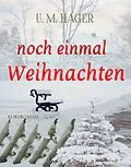 E-Book (epub) Noch einmal Weihnachten von U. M. Hager