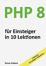 Kartonierter Einband PHP 8 für Einsteiger in 10 Lektionen von Rainer Kolbeck