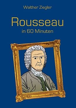 Kartonierter Einband Rousseau in 60 Minuten von Walther Ziegler