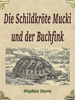 E-Book (epub) Die Schildkröte Mucki und der Buchfink von Stephan Doeve