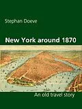 E-Book (epub) New York around 1870 von Stephan Doeve