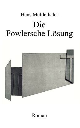 Kartonierter Einband Die Fowlersche Lösung von Hans Mühlethaler