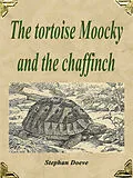 E-Book (epub) The tortoise Moocky and the chaffinch von Stephan Doeve