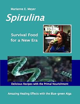 Couverture cartonnée SPIRULINA Survival Food for a New Era de Marianne E. Meyer