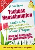 E-Book (epub) Tschüss Heuschnupfen - Endlich frei von quälenden Allergie-Symptomen in nur 5 Tagen von S. Williams