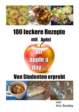 Kartonierter Einband 100 leckere Rezepte mit Apfel von Ann Sunday