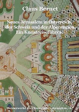 Kartonierter Einband Neues Jerusalem in Österreich, der Schweiz und der Alpenregion. Ein Kunstreiseführer. von Claus Bernet