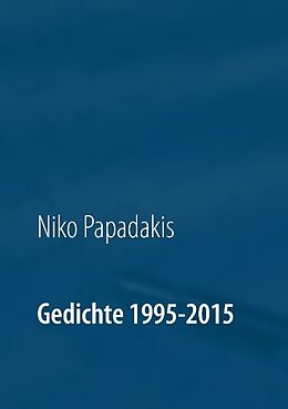 Kartonierter Einband Gedichte 1995-2015 von Niko Papadakis