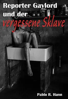 E-Book (epub) Reporter Gaylord und der vergessene Sklave von Pablo R. Hann