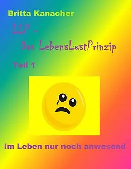 E-Book (epub) LLP - Das LebensLustPrinzip. Teil 1 von Britta Kanacher