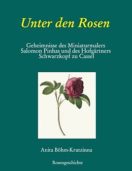 Fester Einband Unter den Rosen von Anita Böhm-Krutzinna