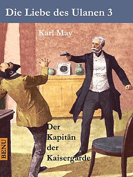 E-Book (epub) Die Liebe des Ulanen 3 Der Kapitän der Kaisergarde von Karl May