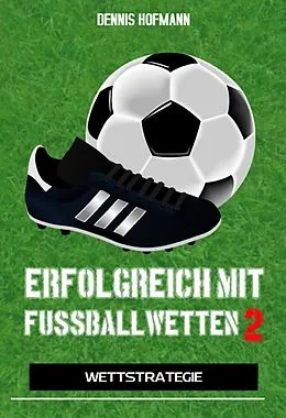 E-Book (epub) Erfolgreich mit Fußballwetten II von Dennis Hofmann
