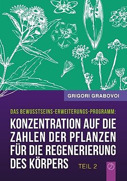 Kartonierter Einband Konzentration auf die Zahlen der Pflanzen für die Regenerierung des Körpers - Teil 2 von Grigori Grabovoi